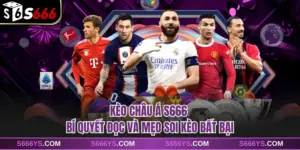 Kèo Châu Á S666 - Bí Quyết Đọc Và Mẹo Soi Kèo Bất Bại